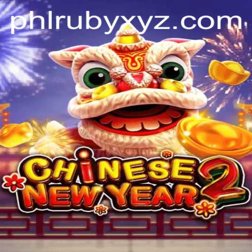 Discover the Excitement of CHINESENEWYEAR2: A Festive Gaming Adventure