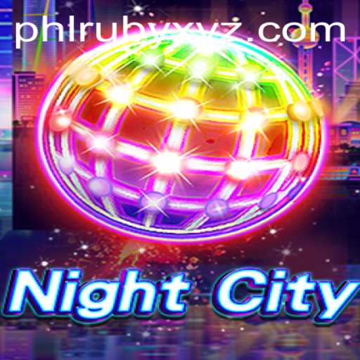 Explore the Thrilling World of NightCity: A Dive into PHLRUBY
