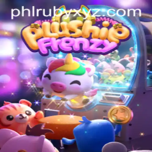 Discover the Excitement of PlushieFrenzy and Unleash the Power of PHLRUBY